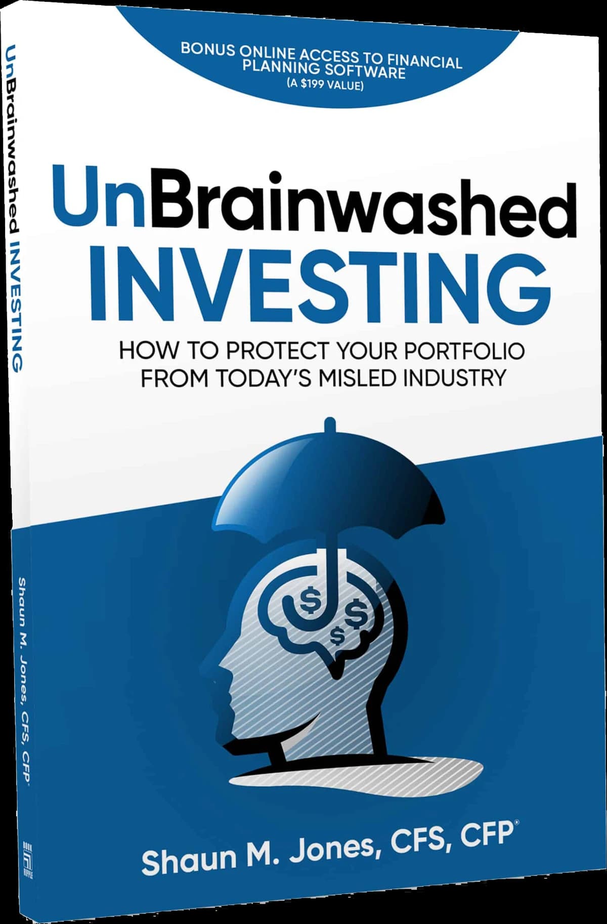 UnBrainwashed Investing: How to Protect Your Portfolio from Today's Misled Industry, by Shaun M. Jones, CFS, CFP®